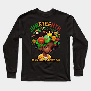 Juneteenth Is My Independence Day -Cute  Black Girl Black Queen Long Sleeve T-Shirt